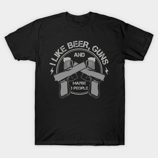 I Like Beer, Guns And Maybe 3 People T-Shirt by Streetwear KKS